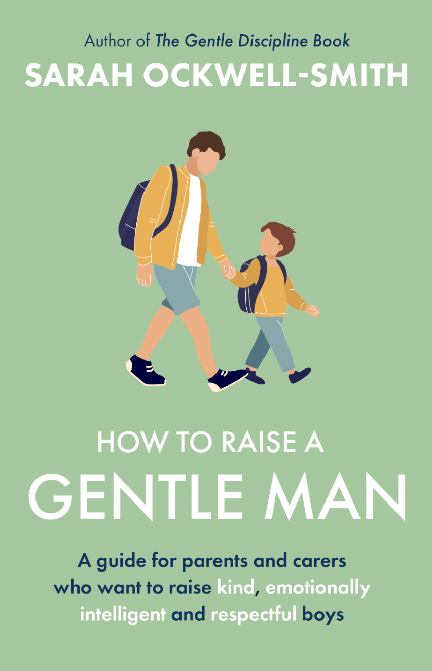 Book cover of How to Raise a Gentle Man by Sarah Ockwell-Smith - a guide for parents and carers who want to raise kind, emotionally intelligent and respectful boys