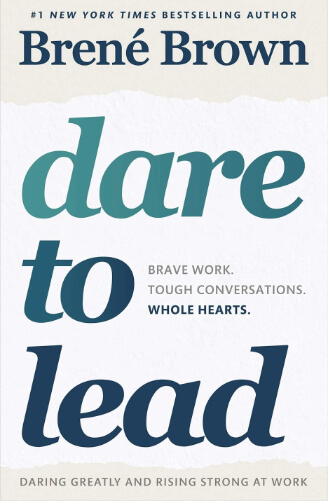 Book cover of “Dare to Lead: Brave Work. Tough Conversations. Whole Hearts.” by Brené Brown, showing the author’s name at the top and the title in bold teal and navy font on a plain background.