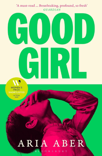 Cover of Good Girl by Aria Aber, dominated by large green lettering above a pink-toned photographic portrait. The high-contrast design reflects the collection’s exploration of identity, diaspora, and desire.