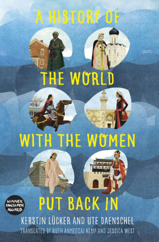 Illustrated cover featuring historical women from different eras set against a blue background. The book reexamines world history by restoring women’s stories and contributions often left out of traditional narratives.